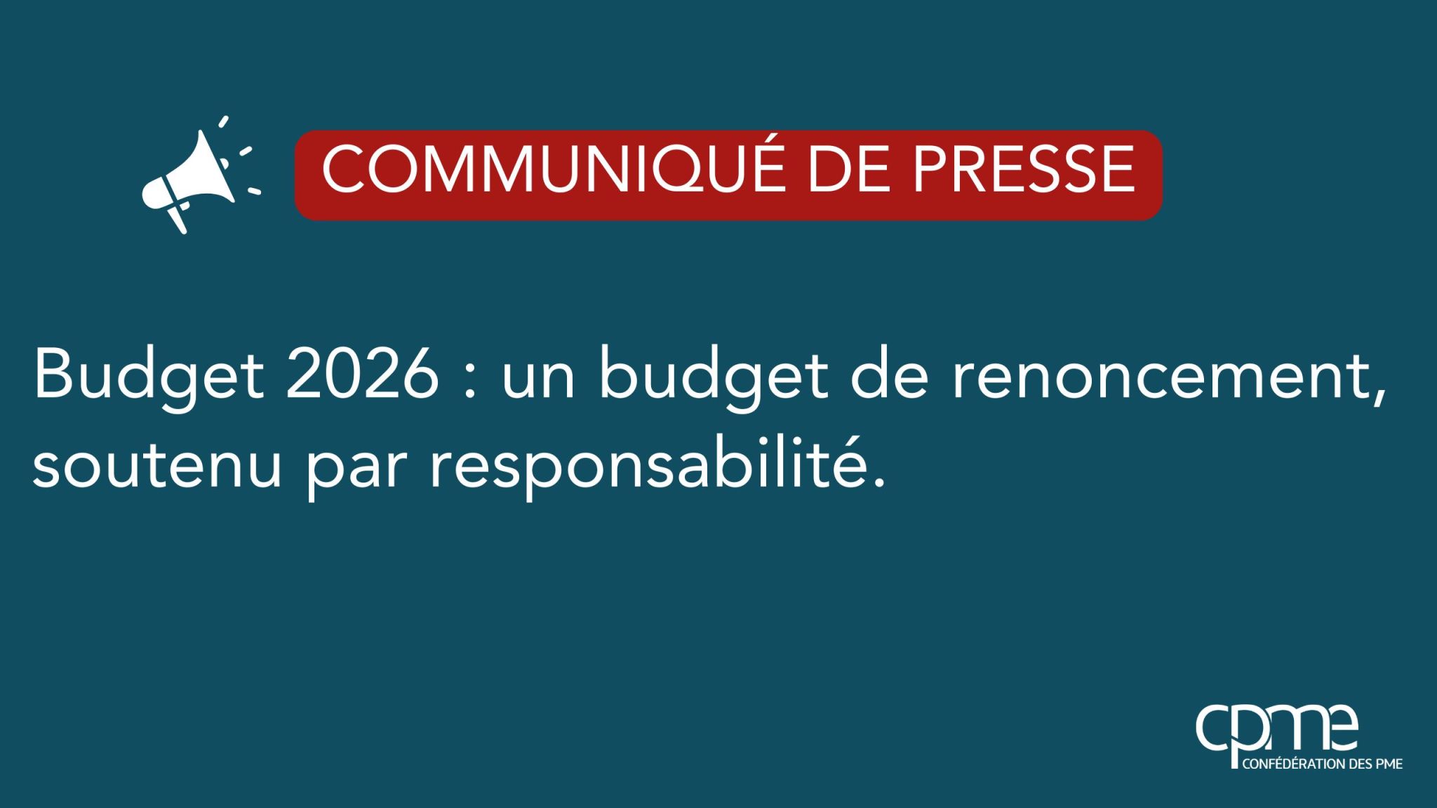 COMMUNIQUÉ CPME NATIONALE : Budget 2026 : un budget de renoncement, soutenu par responsabilité
